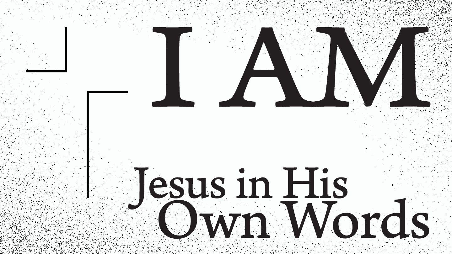 I AM: Jesus in His Own Words John 6:28-40 King James Version