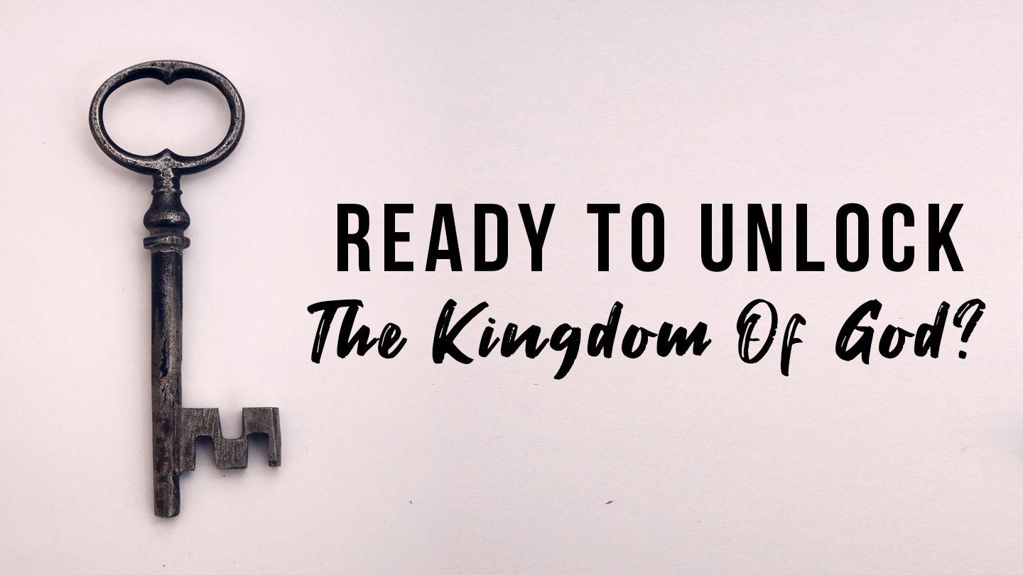 Ready to Unlock the Kingdom of God?  Matthew 9:4-8 King James Version