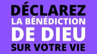 DÉCLAREZ LA BÉNÉDICTION DE DIEU SUR VOTRE VIE - Par Eric Célérier