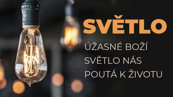 SVĚTLO - Úžasné Boží Světlo Nás Poutá k Životu