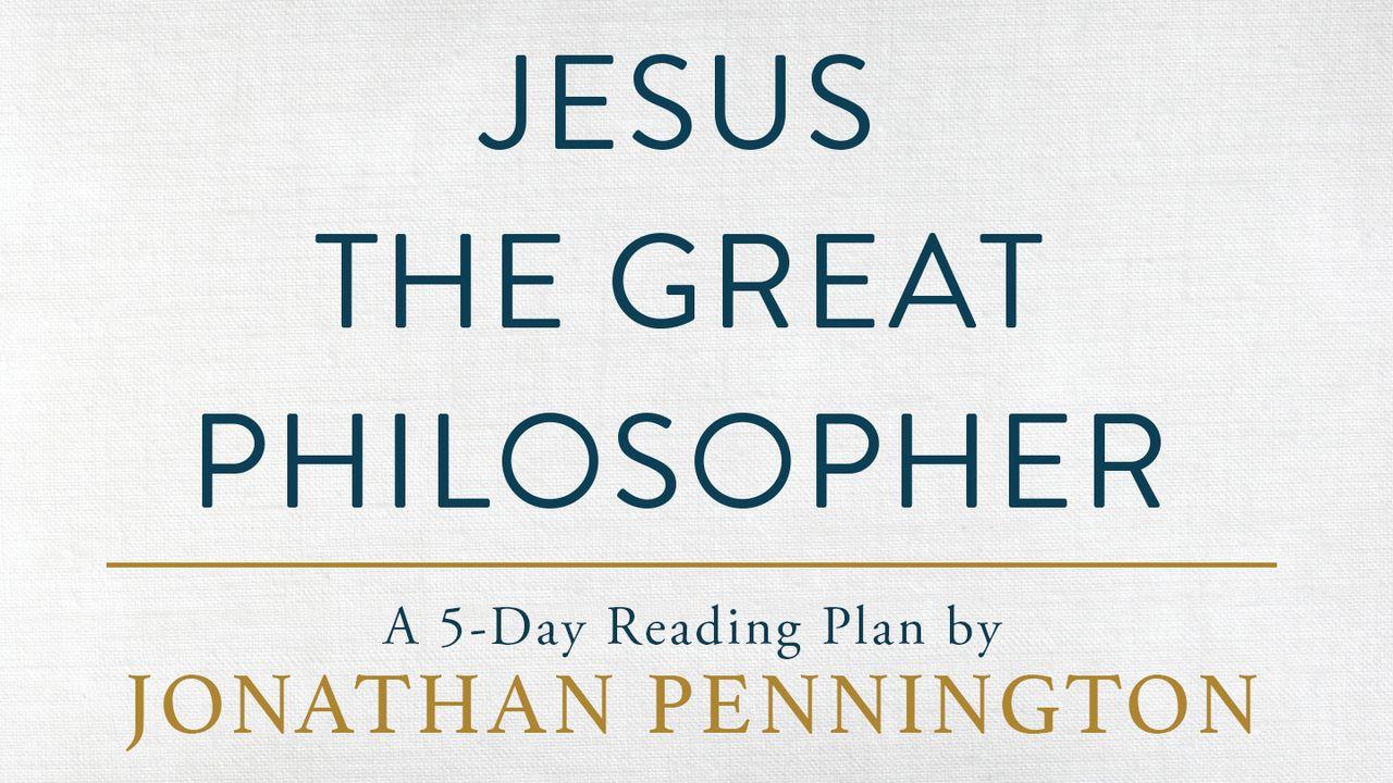 Jesus the Great Philosopher by Jonathan T. Pennington