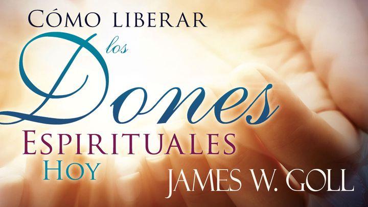 Cómo liberar los dones espirituales hoy