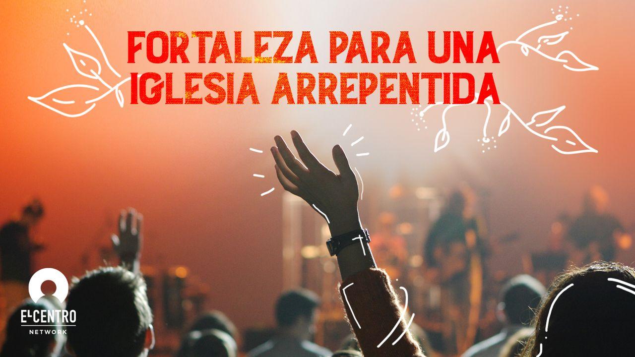 [Grandes versos] Fortaleza para una iglesia arrepentida