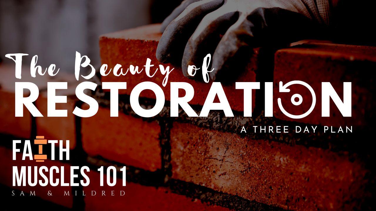 The Beauty of Restoration