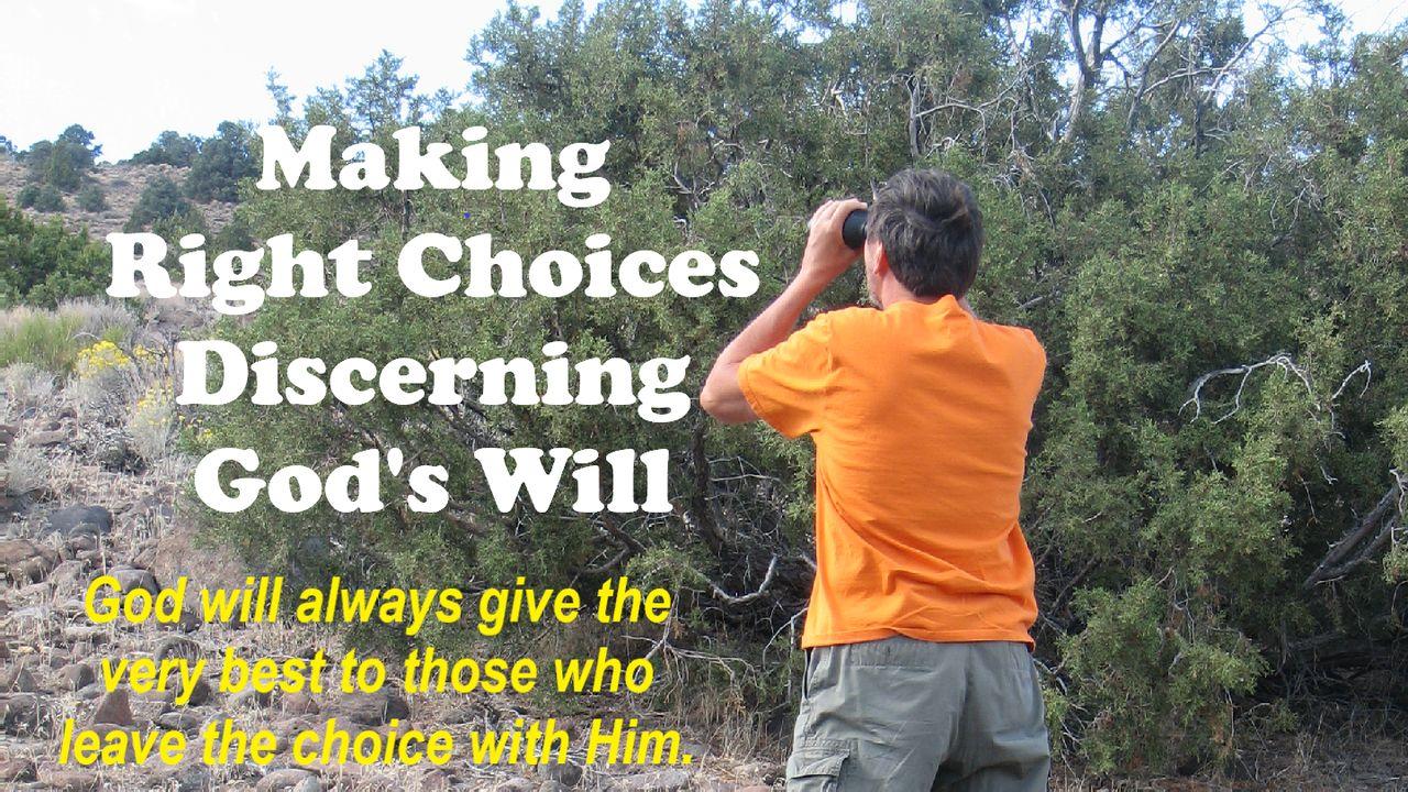 Making Right Choices, Discerning God's Will 