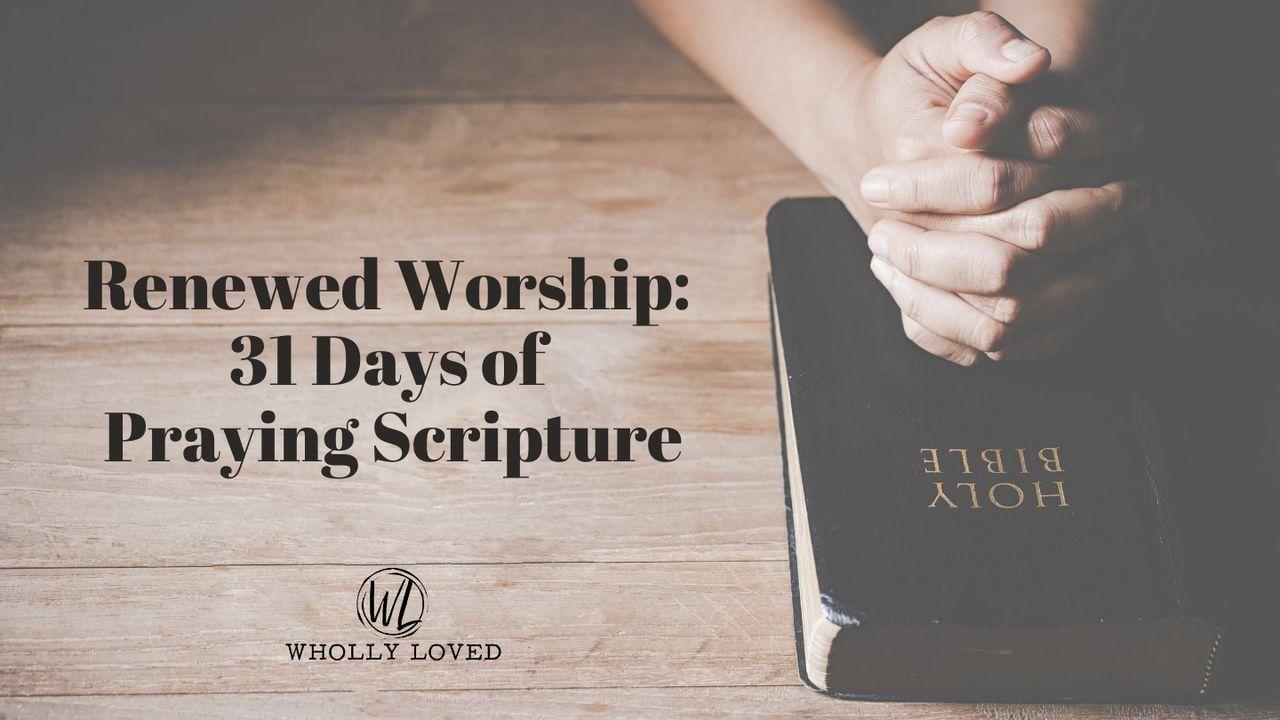 Renewed Worship: 31 Days of Praying Scripture