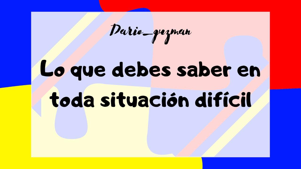 Lo que debes saber en toda situación difícil