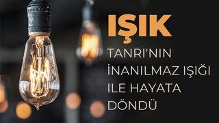 Işık - Tanrı'nın İnanılmaz Işığı ile Hayata Döndü