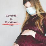 Covered in My Womb