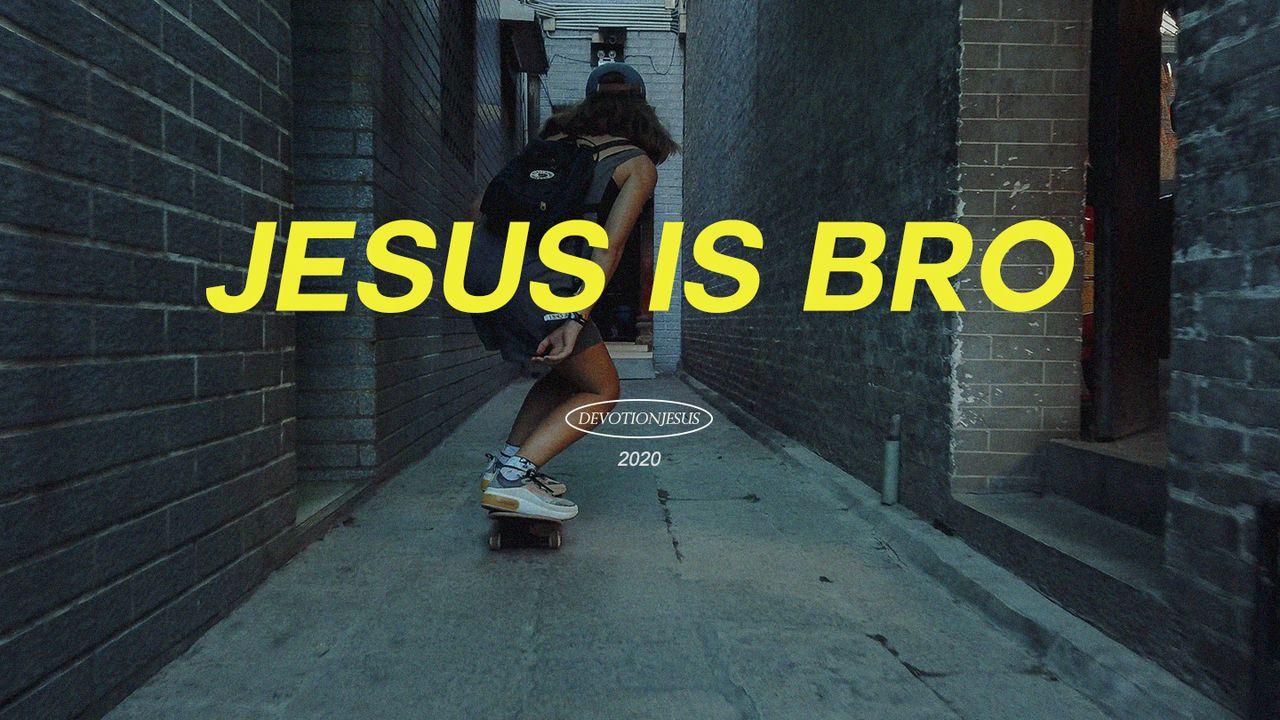 ¡JESUS IS BRO!