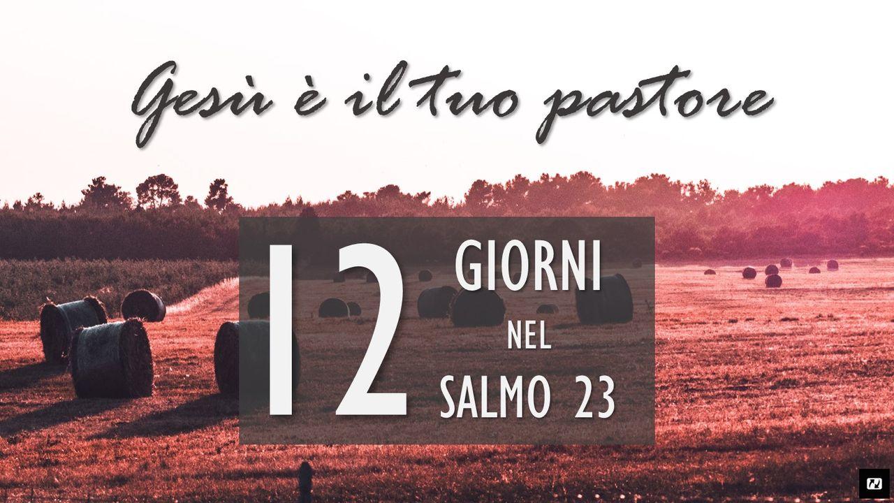 Gesù è il tuo pastore  -  12 giorni nel Salmo 23 