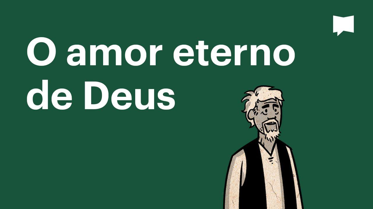 BibleProject | O amor eterno de Deus