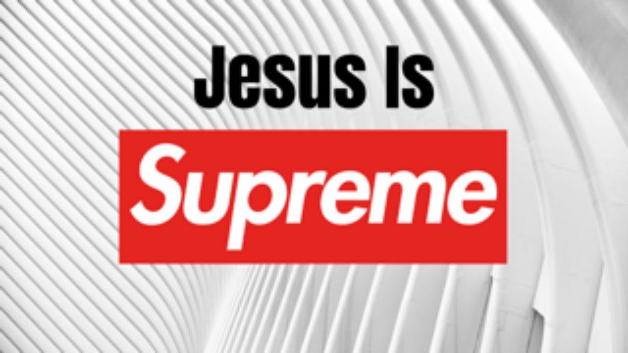 Jesus is Supreme