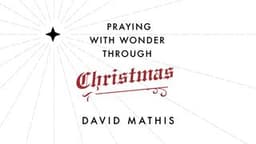 Praying With Wonder Through Christmas