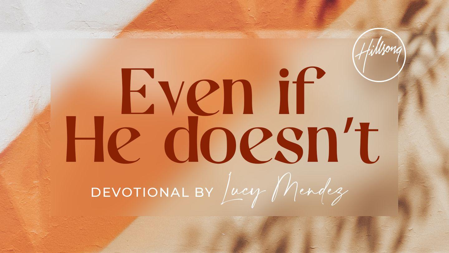 Even If He Doesn't  Daniel 3:4-15 New Living Translation