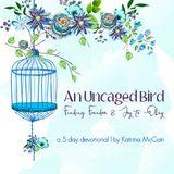 An Uncaged Bird: Finding Freedom and Joy to Obey