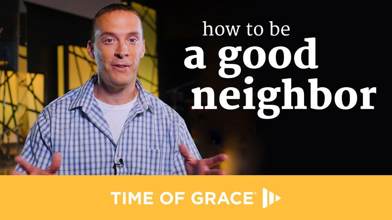 How To Be A Good Neighbor 