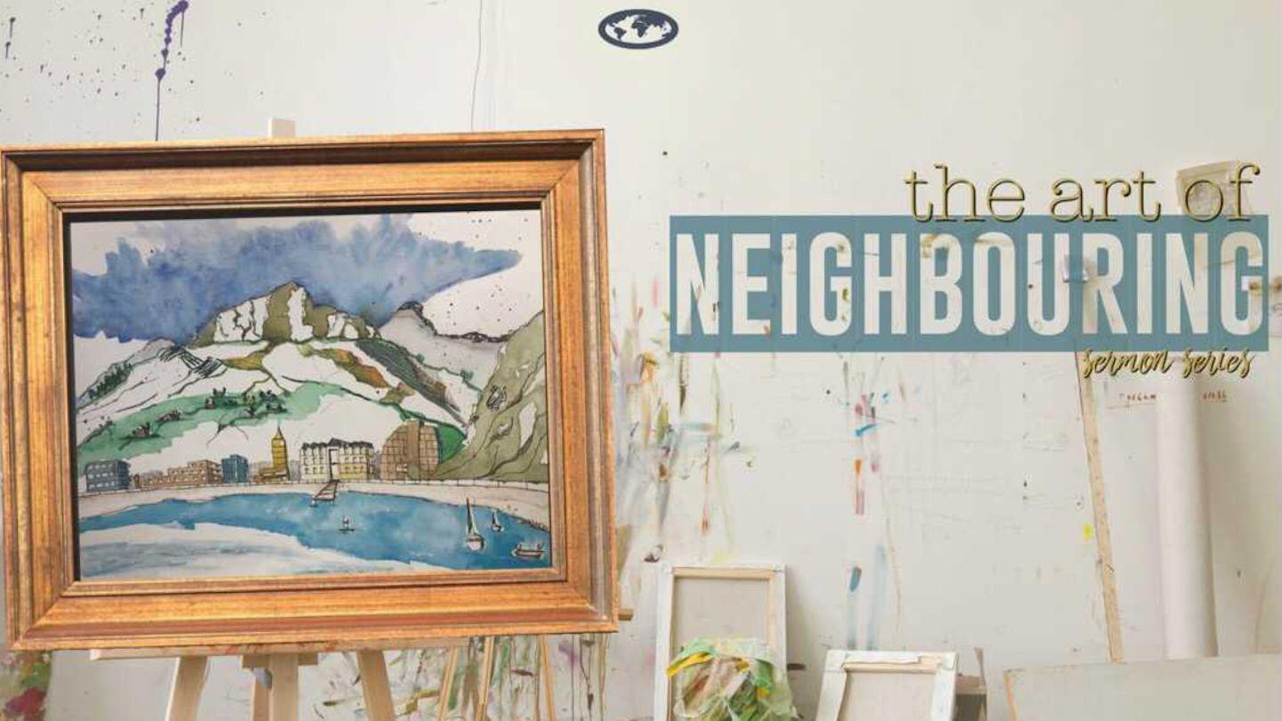The Art of Neighbouring Luke 5:27, 28 New International Version