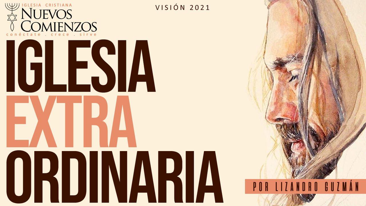 La Iglesia Extraordinaria - Visión NC 2021