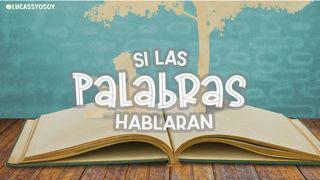 "Si las palabras hablaran"