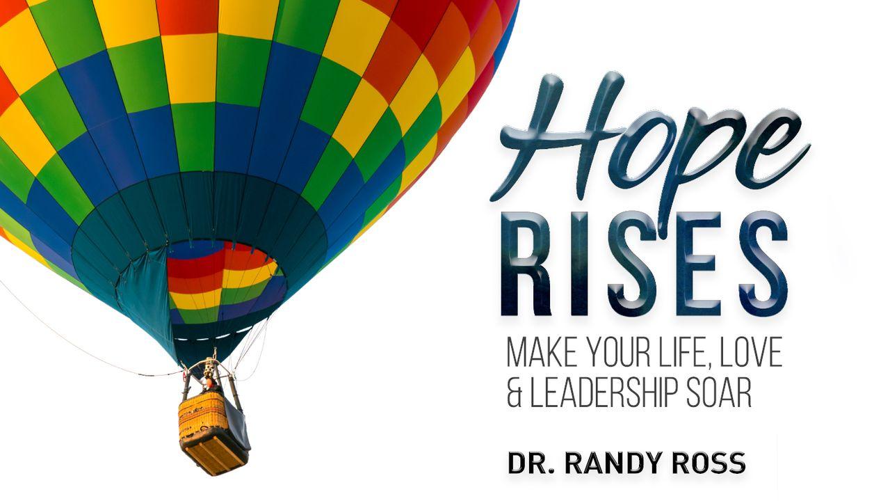 Hope Rises: Make Your Life, Love, and Leadership Soar