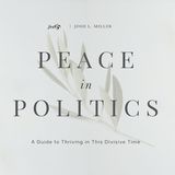 Peace in Politics: A Guide to Thriving in This Divisive Time