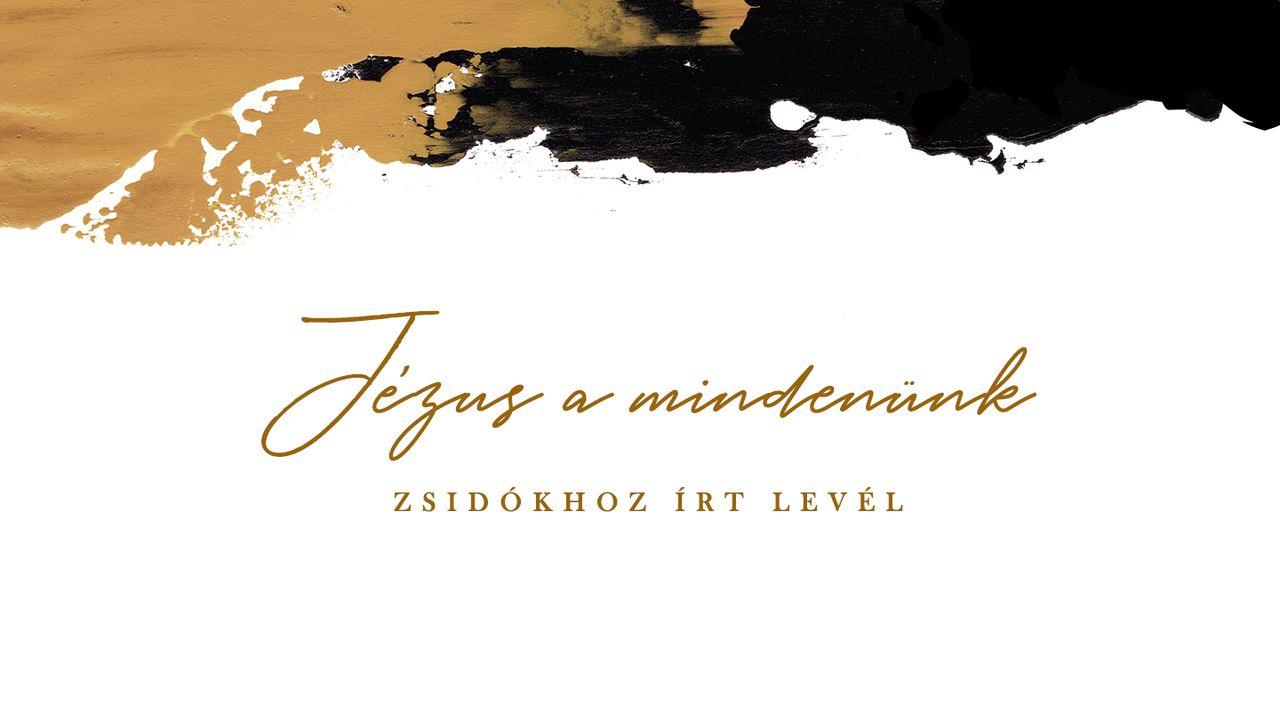 Jézus a mindenünk - Zsidókhoz írt levél