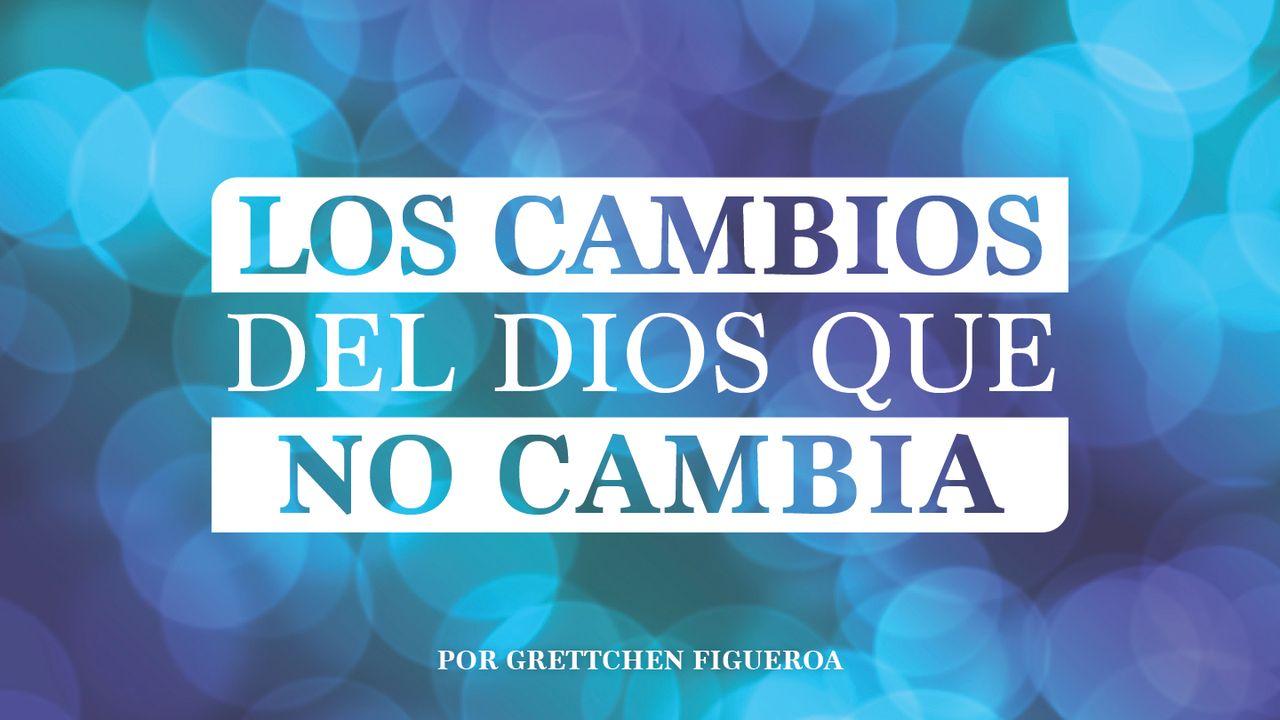 Los Cambios Del Dios Que No Cambia