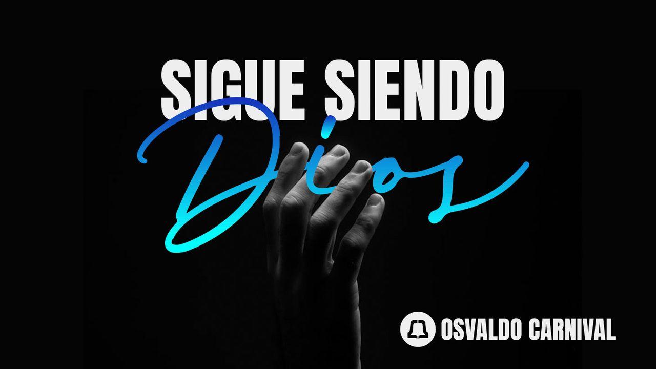 Sigue siendo Dios