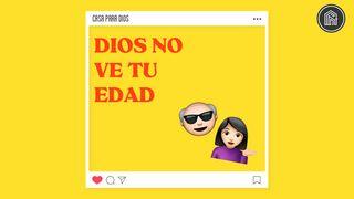 Dios no ve tu edad