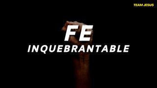 FE INQUEBRANTABLE