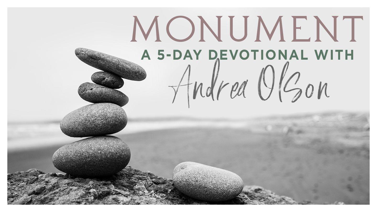 Monument — a 5-Day Devotional With Andrea Olson