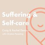 A Parent’s Guide to a New Baby:  Suffering and Self-care