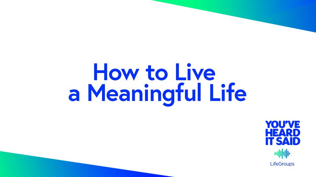 How to Live a Meaningful Life