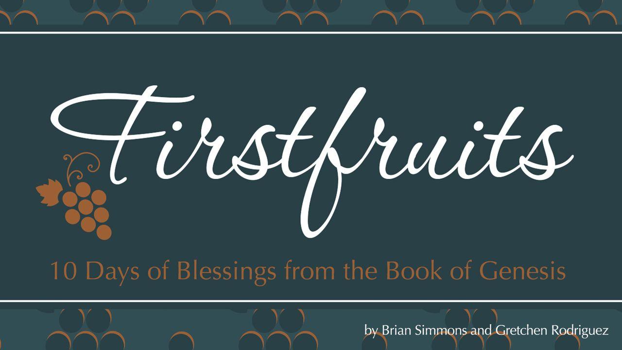 Firstfruits: Blessings From The Book Of Genesis 