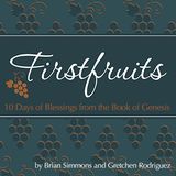 Firstfruits: Blessings From The Book Of Genesis 