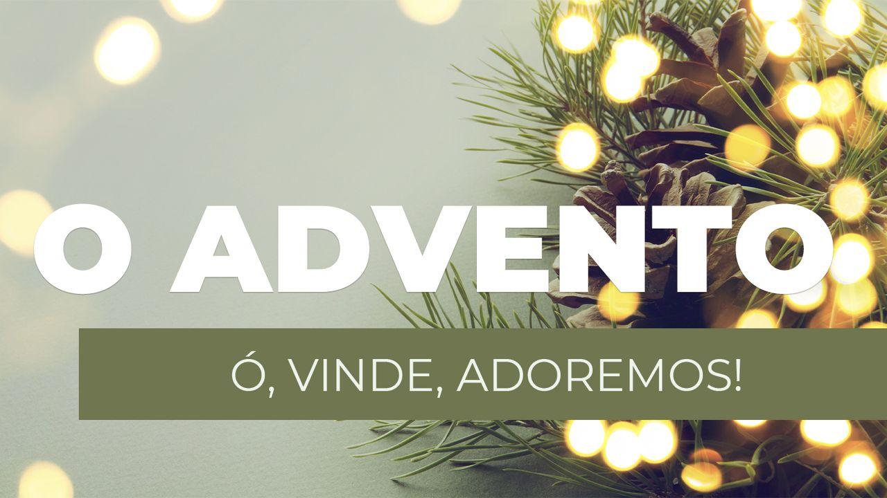 O Advento - Ó, Vinde, Adoremos!