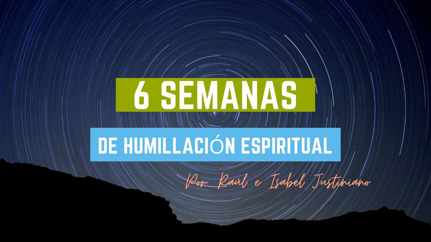Seis Semanas De Humillación Espiritual