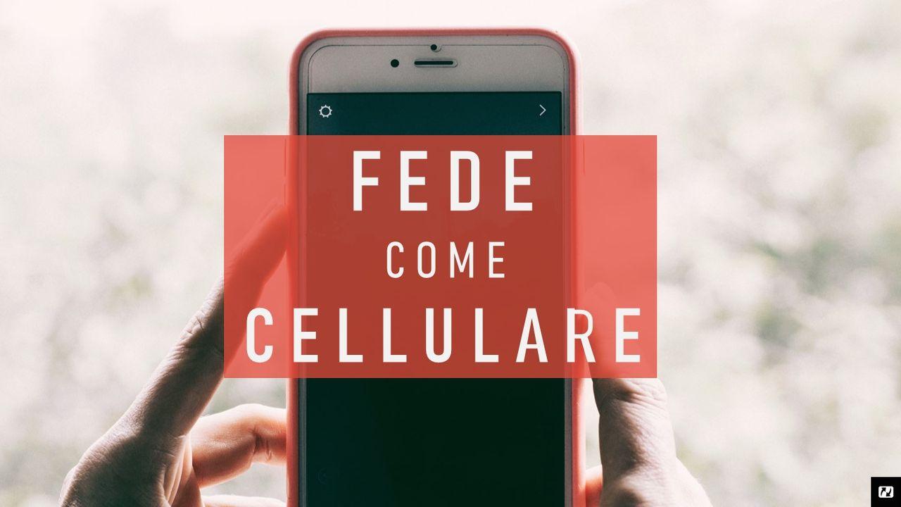 La Tua Fede È Come Il Tuo Cellulare?