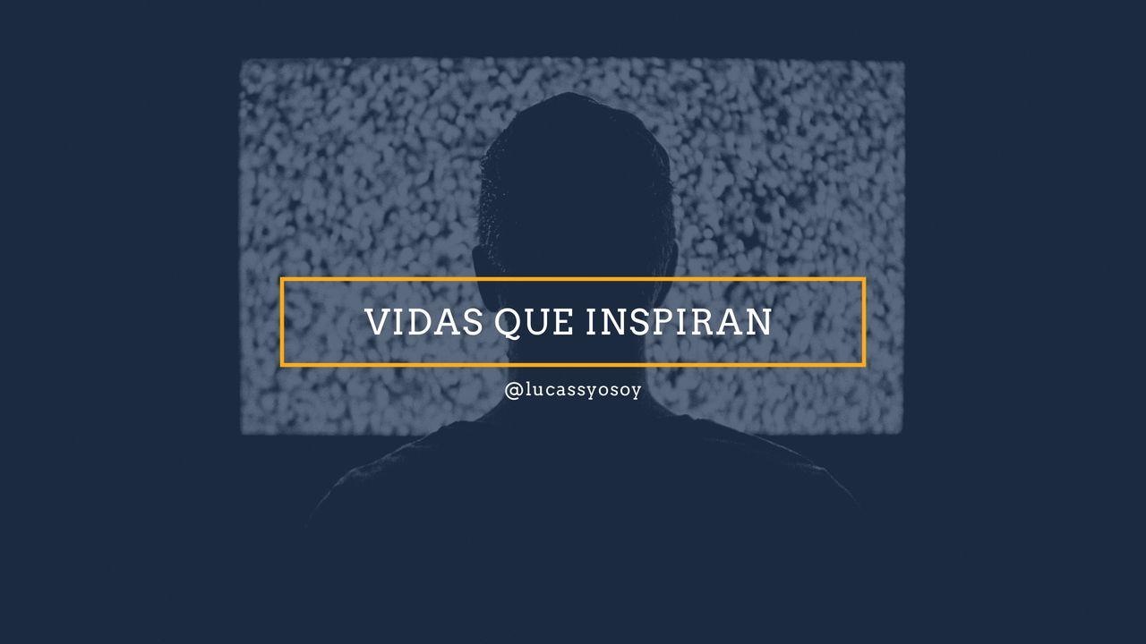 Vidas Que Inspiran