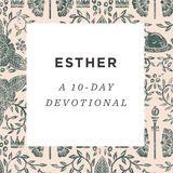 Esther: A 10-Day Reading Plan