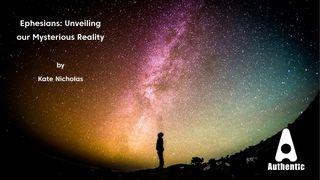 Ephesians: Unveiling Our Mysterious Reality