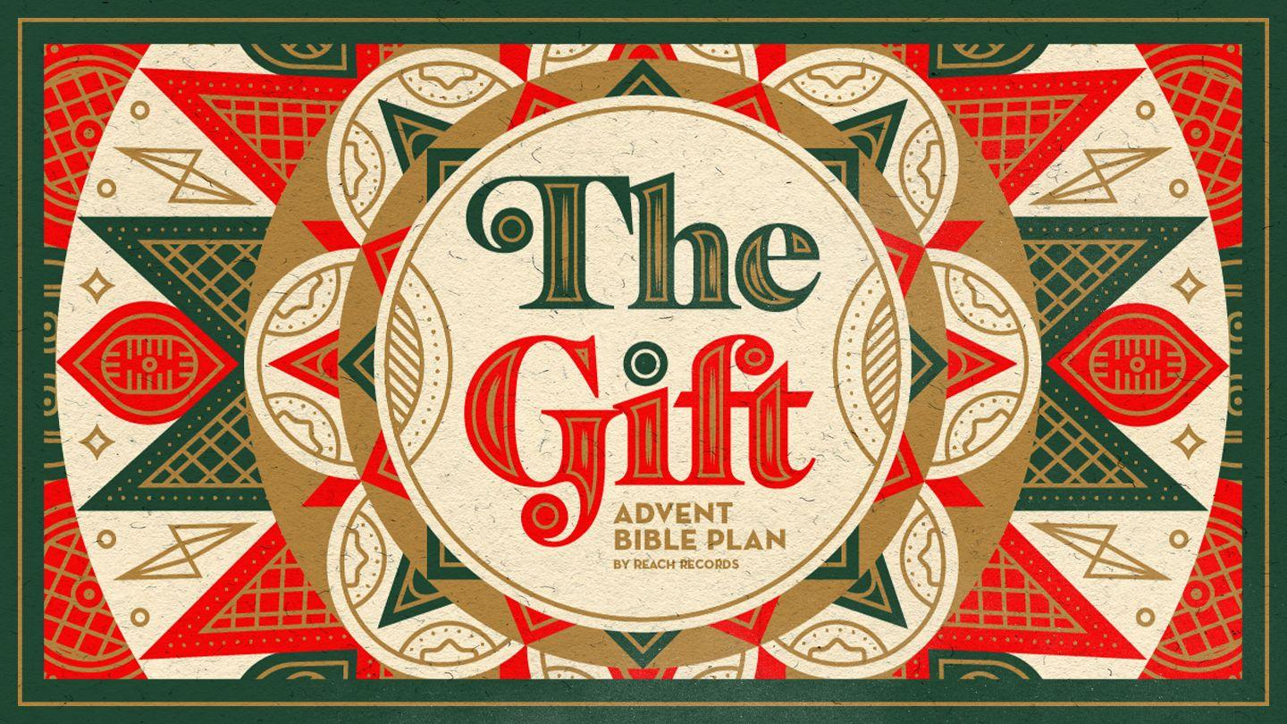 The Gift: Advent Bible Plan I Timothy 6:15-16 New King James Version