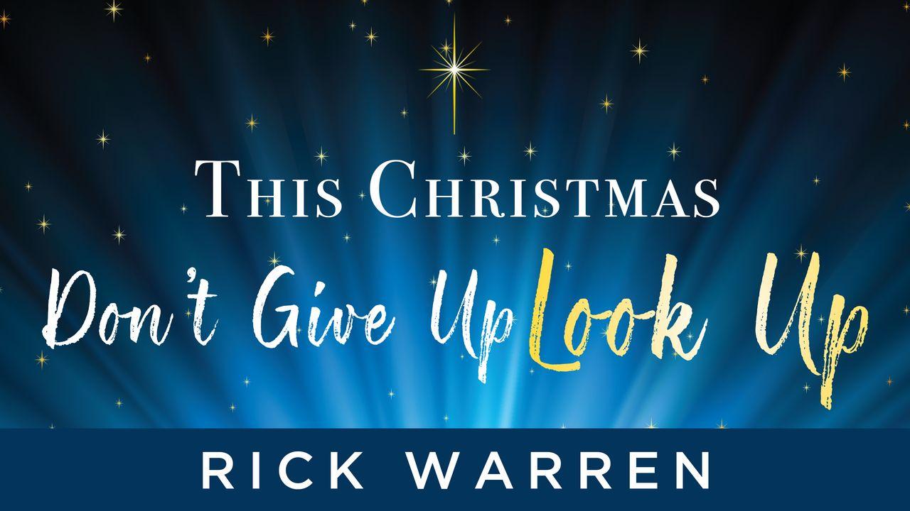 This Christmas Don’t Give Up, Look Up