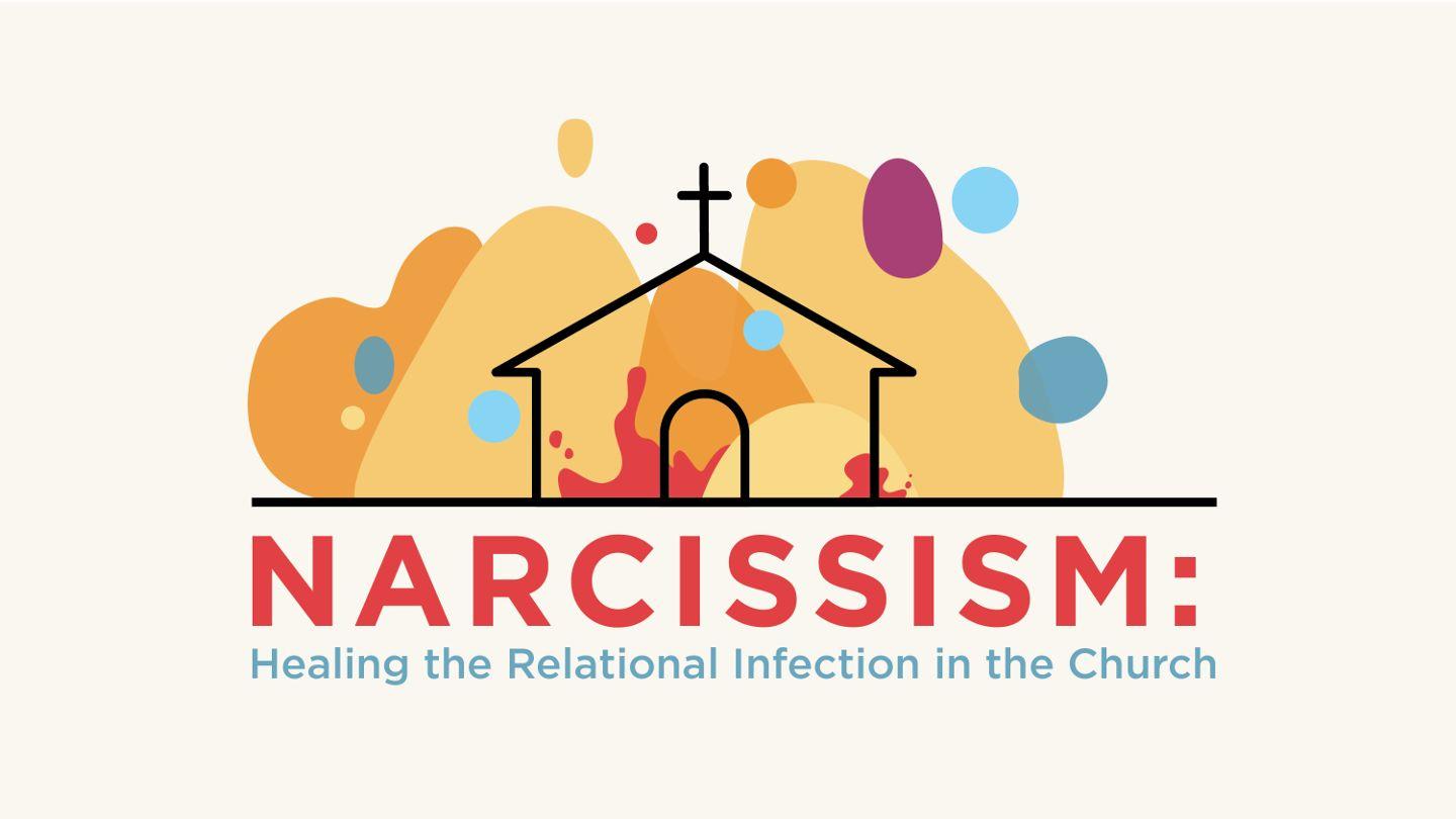 Narcissism: Healing the Relational Infection in the Church 1 Samuel 13:11 King James Version