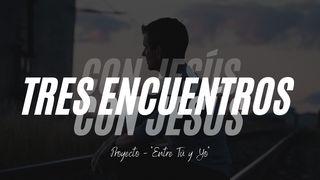 Tres Encuentros Con Jesús Lucas 8:48 Nueva Versión Internacional - Español