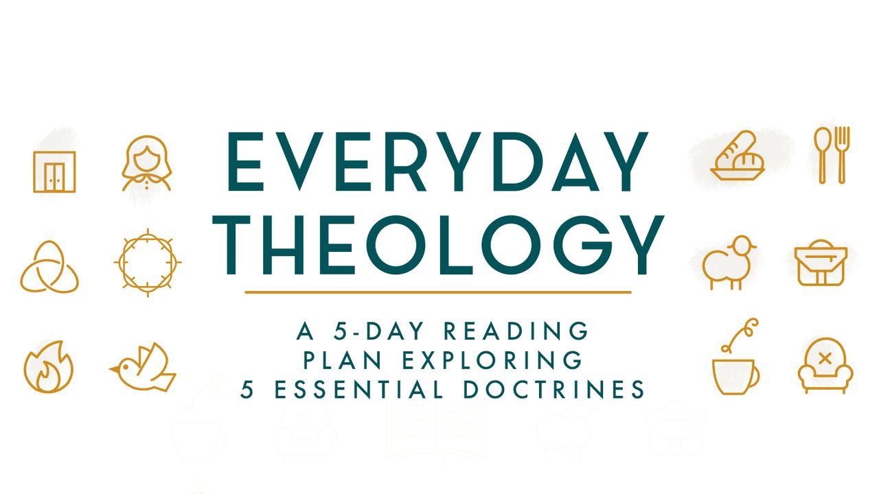 Everyday Theology: What You Believe Matters