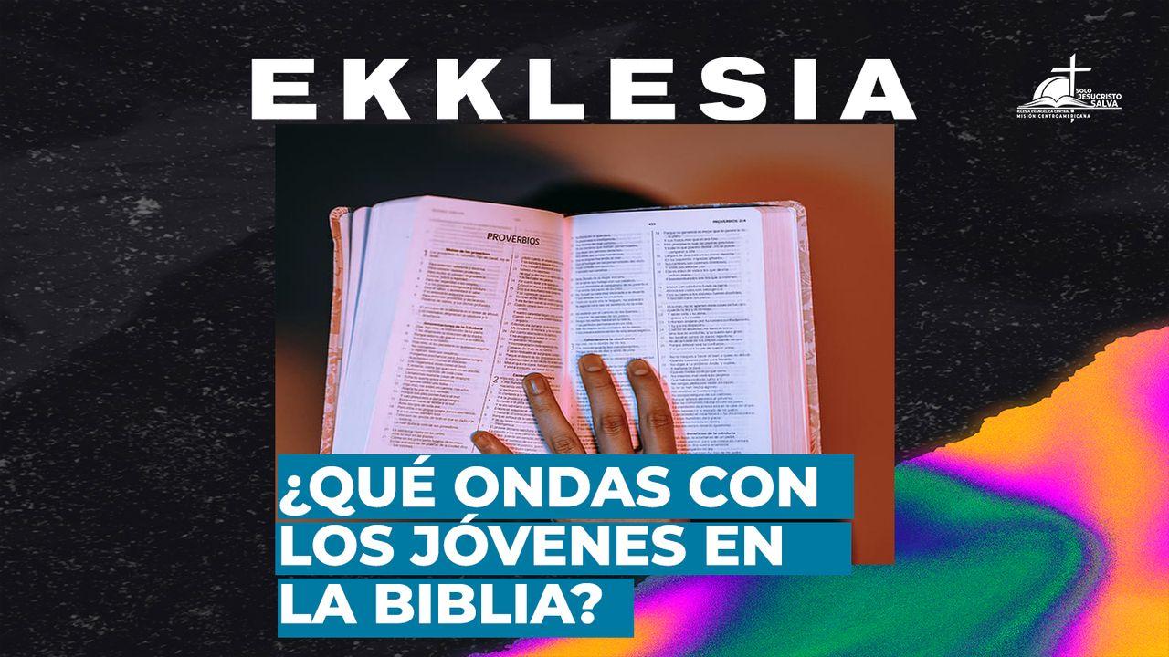 ¿Qué ondas con los jóvenes en la Biblia?