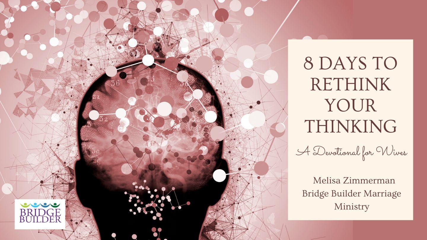 8 Days to Rethink Your Thinking (For Wives) Mark 11:26-33 English Standard Version Revision 2016