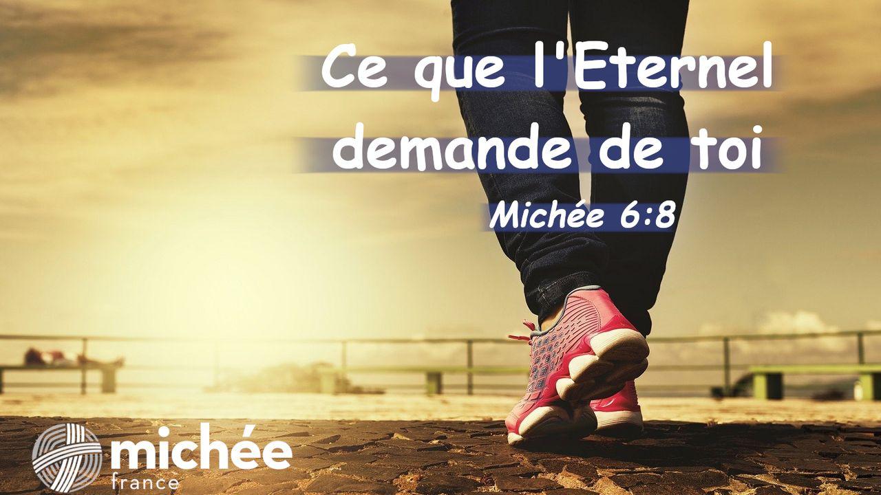 Ce que l'Eternel demande de toi (Michée 6:8)